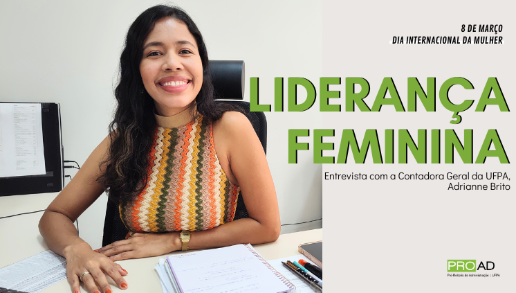 Liderança Feminina: Entrevista com Adrianne Brito, Contadora Geral da UFPA